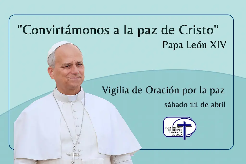 Vigilia de Oración por la Paz del Papa León XIV este 11 de abril en el ...