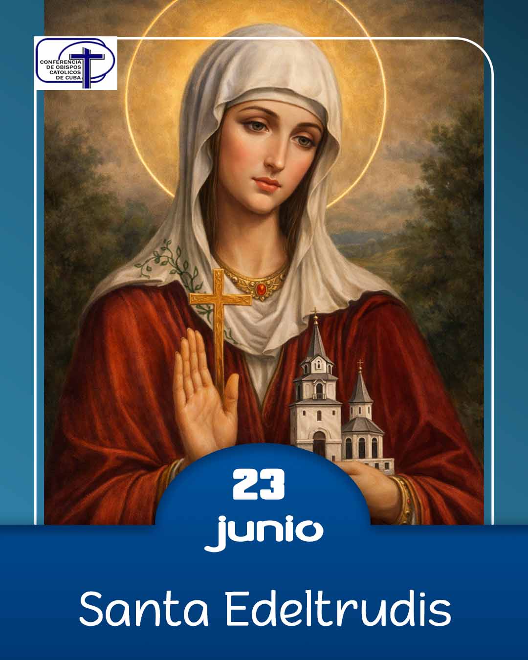 Santa Edeltrudis, 23 de junio.