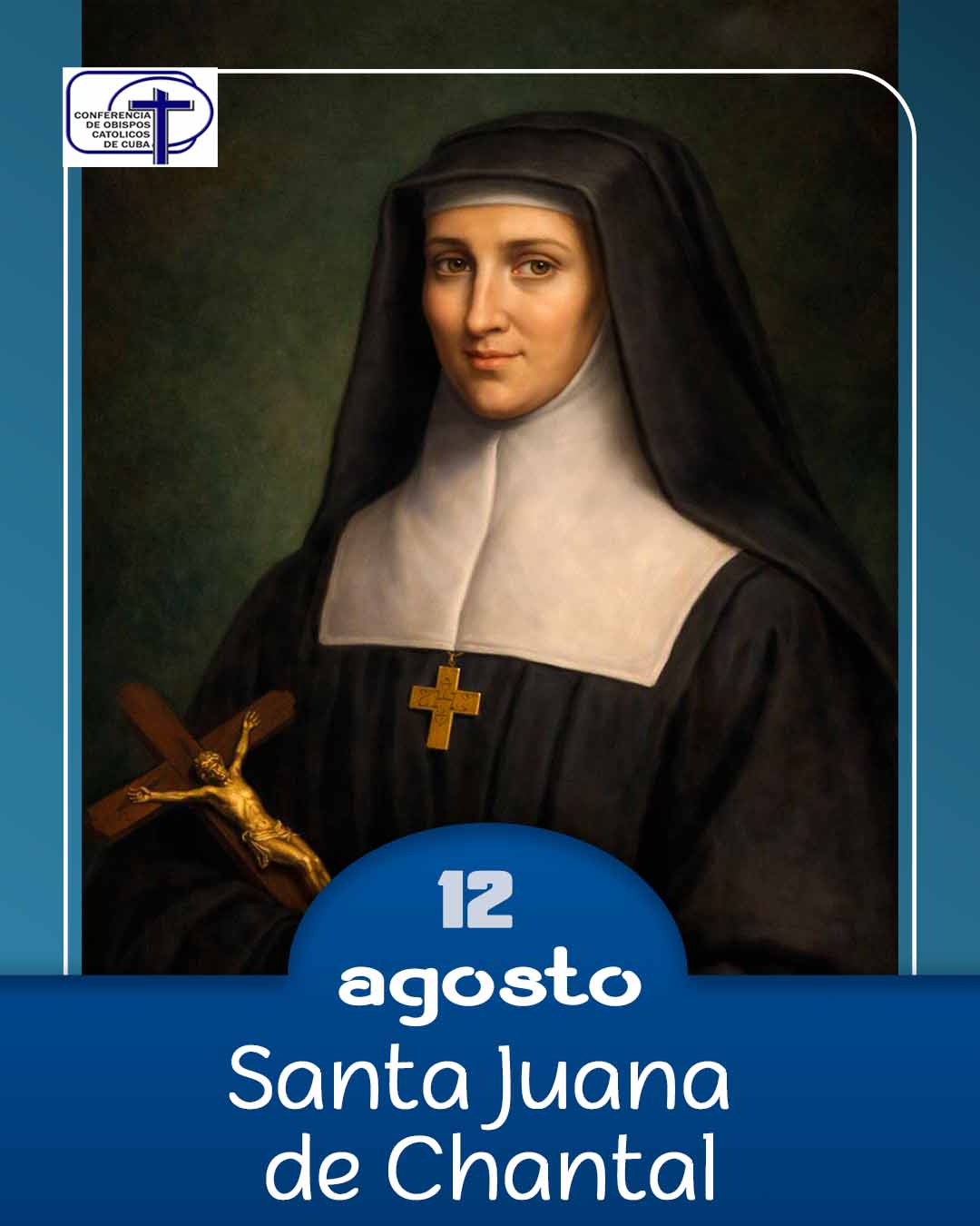 Santa Juana Francisca de Chantal, 12 de agosto.