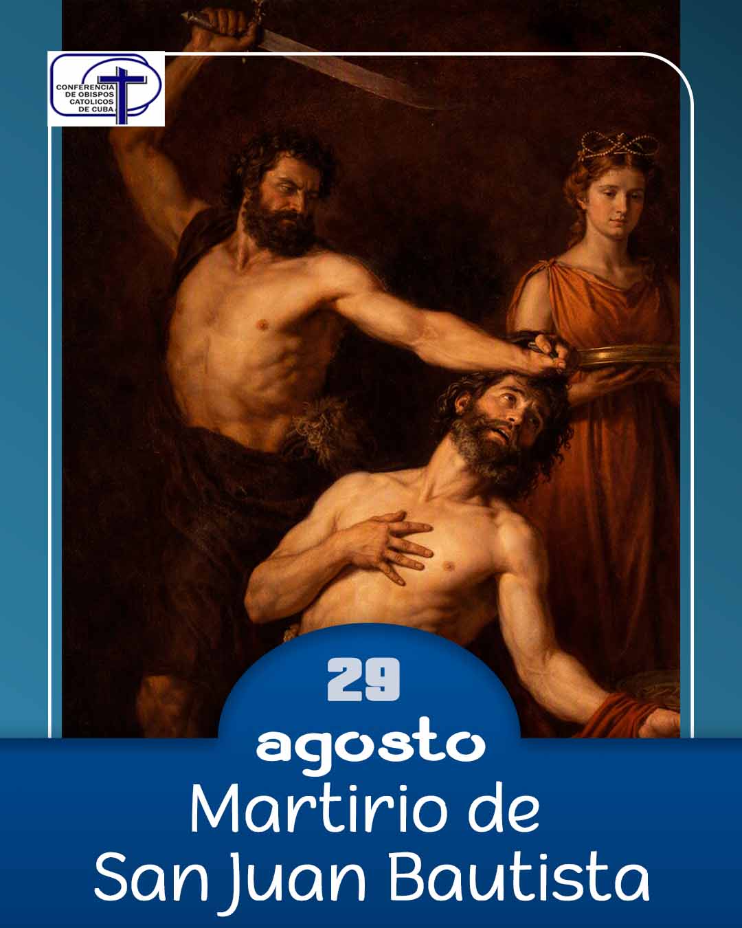 Martirio de San Juan Bautista, 29 de agosto.